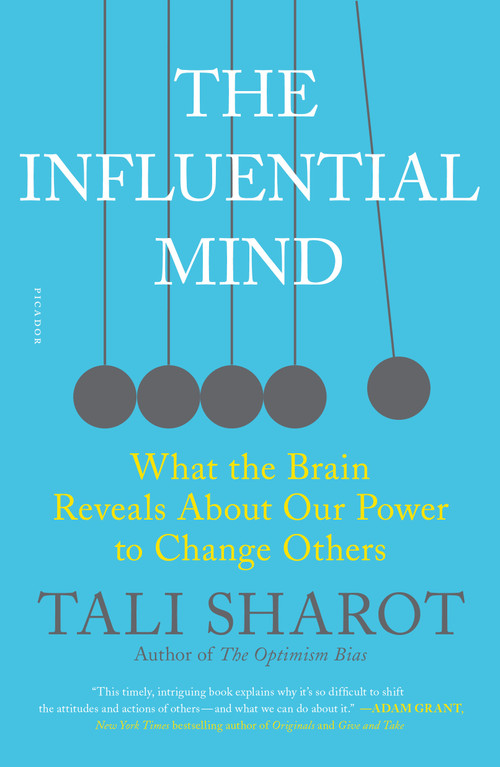 The Influential Mind (What the Brain Reveals About Our Power to Change Others) - 9781250159618 by Tali Sharot, 9781250159618