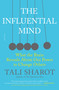 The Influential Mind (What the Brain Reveals About Our Power to Change Others) - 9781250159618 by Tali Sharot, 9781250159618