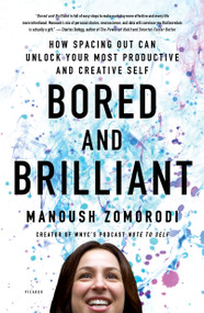 Bored and Brilliant (How Spacing Out Can Unlock Your Most Productive and Creative Self) - 9781250126658 by Manoush Zomorodi, 9781250126658