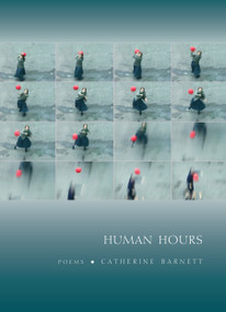 Human Hours (Poems) by Catherine Barnett, 9781555978143