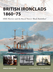 British Ironclads 1860-75 (HMS Warrior and the Royal Navy's 'Black Battlefleet') by Angus Konstam, Paul Wright, 9781472826893