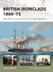 British Ironclads 1860-75 (HMS Warrior and the Royal Navy's 'Black Battlefleet') by Angus Konstam, Paul Wright, 9781472826893