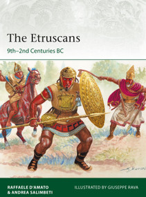 The Etruscans (9th-2nd Centuries BC) by Raffaele D'Amato, Andrea Salimbeti, Giuseppe Rava, 9781472828316