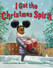 I Got the Christmas Spirit by Connie Schofield-Morrison, Frank Morrison, 9781681195285