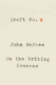 Draft No. 4 (On the Writing Process) - 9780374537975 by John McPhee, 9780374537975