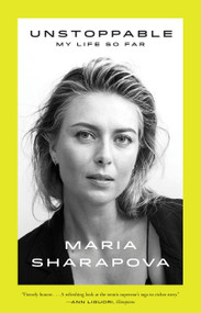 Unstoppable (My Life So Far) - 9780374538026 by Maria Sharapova, 9780374538026