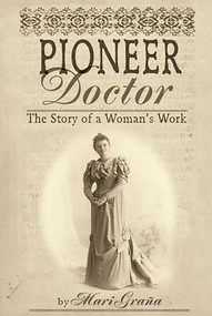 Pioneer Doctor (The Story Of A Woman's Work) by Mari Grana, 9780762736546