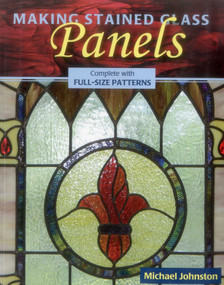 Making Stained Glass Panels by Michael Johnston, 9780811736381