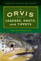 The Orvis Guide to Leaders, Knots, and Tippets (A Detailed, Streamside Field Guide To Leader Construction, Fly-Fishing Knots, Tippets and More) by Tom Rosenbauer, 9781493032839