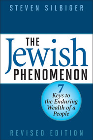 The Jewish Phenomenon (Seven Keys to the Enduring Wealth of a People) by Steven Silbiger, 9781590771549