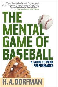 The Mental Game of Baseball (A Guide to Peak Performance) by H.A. Dorfman, Karl Kuehl, Rick Wolff, 9781630761820