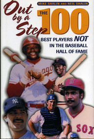 Out by a Step (The 100 Best Players Not in the Baseball Hall of Fame) by Mike Shalin, Neil Shalin, 9781888698442