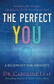 The Perfect You (A Blueprint for Identity) - 9780801075711 by Dr. Caroline Leaf, Robert Turner, Avery Jackson, Peter Amua-Quarshie, 9780801075711