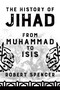 The History of Jihad (From Muhammad to ISIS) by Robert Spencer, 9781682616598