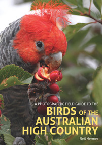A Photographic Field Guide to the Birds of the Australian High Country by Neil Hermes, 9781909612969
