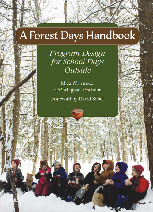 A Forest Days Handbook: Program Design for School Days Outside by Eliza Minnucci, Meghan Teachout, David Sobel, 9781732266261