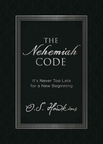 The Nehemiah Code (It's Never Too Late for a New Beginning) by O. S. Hawkins, 9780718091385