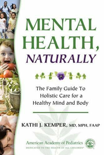 Mental Health, Naturally (The Family Guide to Holistic Care for a Healthy Mind and Body) by Kathi J. Kemper, Kathi  J. Kemper, 9781581103106