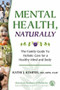 Mental Health, Naturally (The Family Guide to Holistic Care for a Healthy Mind and Body) by Kathi J. Kemper, Kathi  J. Kemper, 9781581103106