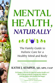 Mental Health, Naturally (The Family Guide to Holistic Care for a Healthy Mind and Body) by Kathi J. Kemper, Kathi  J. Kemper, 9781581103106