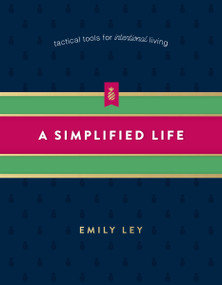 A Simplified Life (Tactical Tools for Intentional Living) by Emily Ley, 9780718098308