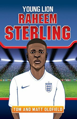 Raheem Sterling: Red Lightning by Tom Oldfield, Matt Oldfield, 9781784186463