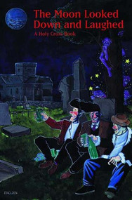 The Moon Looked Down and Laughed by Malachy Coney, Paul J. Holden, 9781560972631