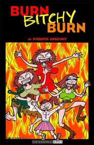 Burn, Bitchy, Burn by Roberta Gregory, 9781560974925