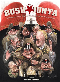 The Bush Junta (A Field Guide to Corruption in Government) by Gary Groth, Mack White, 9781560976127