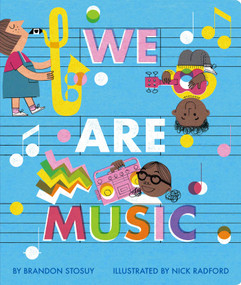 We Are Music by Brandon Stosuy, Nick Radford, 9781534409415