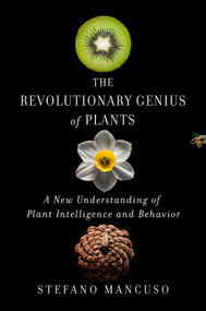 The Revolutionary Genius of Plants (A New Understanding of Plant Intelligence and Behavior) by Stefano Mancuso, 9781501187858