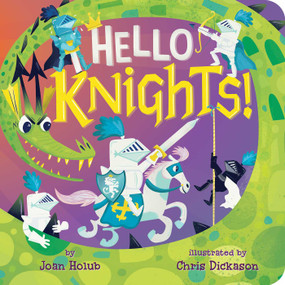 Hello Knights! by Joan Holub, Chris Dickason, 9781534418684