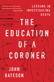 The Education of a Coroner (Lessons in Investigating Death) - 9781501168239 by John Bateson, 9781501168239