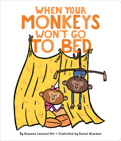 When Your Monkeys Won't Go to Bed by Susanna Leonard Hill, Daniel Wiseman, 9781534405653