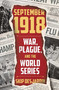September 1918 (War, Plague, and the World Series) by Skip Desjardin, 9781621576204
