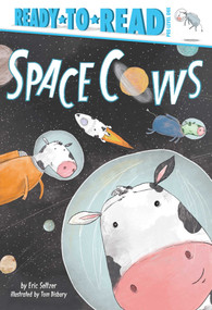 Space Cows (Ready-to-Read Pre-Level 1) by Eric Seltzer, Tom Disbury, 9781534428751