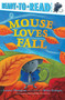 Mouse Loves Fall (Ready-to-Read Pre-Level 1) by Lauren Thompson, Buket Erdogan, 9781534421462