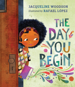 The Day You Begin by Jacqueline Woodson, Rafael López, 9780399246531