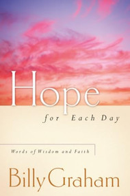 Hope for Each Day (Words of Wisdom and Faith (A 365-Day Devotional)) - 9781404103924 by Billy Graham, 9781404103924