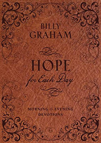 Hope for Each Day Morning and Evening Devotions (Words of Wisdom and Faith (730 Daily Devotions) - The Perfect Christian New Year's Resolution Gift) by Billy Graham, 9781404189706