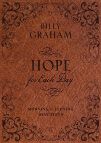 Hope for Each Day Morning and Evening Devotions (Words of Wisdom and Faith (A 365-Day Devotional)) by Billy Graham, 9781404189706
