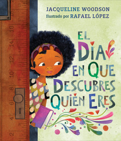 El día en que descubres quién eres (Spanish Edition) by Jacqueline Woodson, Rafael López, Teresa Mlawer, 9781984812070