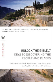 Unlock the Bible: Keys to Discovering the People and   Places by Ronald F. Youngblood, F. F. Bruce, R. K. Harrison, 9781418547240