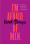 I'm Afraid of Men by Vivek Shraya, 9780735235939