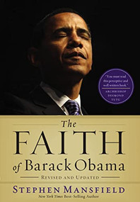 The Faith of Barack Obama Revised and   Updated (A Spiritual Biography of an American President) by Stephen Mansfield, 9781595554635