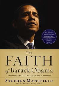 The Faith of Barack Obama Revised and   Updated (A Spiritual Biography of an American President) by Stephen Mansfield, 9781595554635