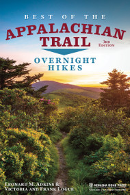 Best of the Appalachian Trail: Overnight Hikes by Leonard M. Adkins, Victoria Logue, Frank Logue, 9781634041478