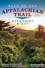 Best of the Appalachian Trail: Overnight Hikes by Leonard M. Adkins, Victoria Logue, Frank Logue, 9781634041478