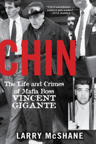 Chin (The Life and Crimes of Mafia Boss Vincent Gigante) - 9780806538754 by Larry McShane, 9780806538754