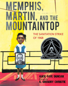Memphis, Martin, and the Mountaintop (The Sanitation Strike of 1968) by Alice Faye Duncan, R. Gregory Christie, 9781629797182